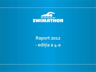 Raport 2012
- ediția a 4-a
 