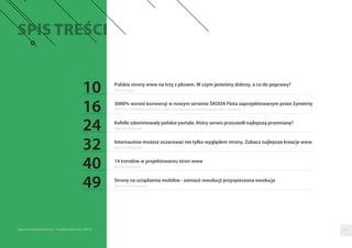 03
10
16
24
32
40
49
Polskie strony www na trzy z plusem. W czym jesteśmy dobrzy, a co do poprawy?
3000% wzrost konwersji w nowym serwisie ŠKODA Flota zaprojektowanym przez Symetrię
Kafelki zdominowały polskie portale. Który serwis przeszedł najlepszą przemianę?
Internautów możesz oczarować nie tylko wyglądem strony. Zobacz najlepsze kreacje www
14 trendów w projektowaniu stron www
Strony na urządzenia mobilne - zamiast rewolucji przyspieszona ewolucja
Marta Smaga
ARTYKUŁ PARTNERA RAPORTU - Piotr Chwiedziewicz, marketing specialist, Symetria
Mateusz Ratajczak
Mateusz Ratajczak
Maciej Rynkiewicz
Bartosz Chochołowski
Raporty interaktywnie.com - Projektowanie stron WWW
 
