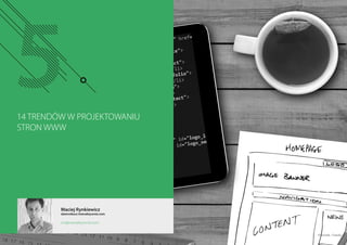 14 TRENDÓW W PROJEKTOWANIU
STRON WWW
Maciej Rynkiewicz
dziennikarz Interaktywnie.com
mr@interaktywnie.com
© ronstik - Fotolia
 