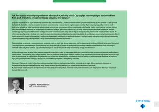 Dymitr Romanowski
CEO, co-founder The Story
Jak Pan ocenia wizualny aspekt stron obecnych w polskiej sieci? Czy wygląd stron współgra z wizerunkiem
firm, z ich brandem, czy identyfikacja wizualna jest spójna?
Spójrzmy najpierw na to, czym webdesign powinien być warunkowany. Z punktu widzenia klienta i projektanta istotne są dwa pytania - w jaki sposób
dochodzi do kontaktu z marką oraz jakie wrażenie pozostawiamy o naszej marce w głowie użytkownika. W pierwszym przypadku mam na myśli
konkretną sytuację, w jakiej najczęściej odwiedza się naszą stronę internetową. Warto rozejrzeć się wokół siebie. Ludzie coraz częściej traktują telefon
jako alternatywę dla rozmowy ze znajomymi. W zależności od tego, gdzie nasi odbiorcy są i co robią, towarzyszą im określone informacje, których
potrzebują. Używają swoich telefonów czekając na danie w restauracji lub jadąc taksówką czy siedzą skupieni przed swoim komputerem w biurze. Te
informacje w połączeniu z funkcją, którą spełnia nasza marka, odpowiadają na pytanie, jakie podejście do webdesignu powinno być zastosowane. Czy to
będzie przejrzysty serwis informacyjny z myślą o użytkownikach mobilnych czy aplikacja webowa z myślą o branży energetycznej, w której przeważają
użytkownicy klasycznych komputerów z wciąż zainstalowanym Internet Explorer 9.0.
Odpowiadając na pytanie o pozostawionym wrażeniu mam na myśli tzw. brand experience, czyli co zapamiętał użytkownik, kiedy już przestał korzystać
z naszego serwisu internetowego. Teraz zderzmy to z silną chęcią firm i marek do podążania za trendami w webdesignie Mam na myśli flat design i
elementy takie jak ghost buttons, czy gotowe zestawy ikon. Czy w ten sposób firmy nie zatracają swojej unikatowości?
Jeśli przejrzymy nowe serwisy, które masowo powstają na polskim rynku, to naprawdę ciężko jest o przykłady, gdzie ta tożsamość została podkreślona i
wzmocniona. Coraz łatwiej jest o kolejne serwisy, które są zrobione według tego samego szablonu. Gdy wymienimy na stronie logo jednej marki na logo
innej, to zobaczymy, że w większości przypadków, nikt nie odczuje dyskomfortu, nie zobaczy że coś nie pasuje. Czasem odnoszę wrażenie, że często to
logo jest wpasowywane w istniejący design, niż sam webdesign wynika z identyfikacji wizualnej.
Dlaczego? Dlatego, że o identyfikacji decydują szczegóły, z którymi użytkownik wchodzi w interakcję, a nie logo. Wbrew pozorom kluczowe są
indywidualnie zaprojektowane buttony, ikony, menu główne i sposób nawigacji po stronie oraz unikatowość typografii.
W przeciwnym razie budujemy armię klonów, do której dołączenie zaspokaja próżność naszego zleceniodawcy, ale nie przynosi dla niego wyraźnych
korzyści biznesowych.
Raporty interaktywnie.com - Projektowanie stron WWW 53
 