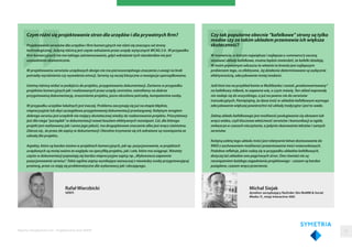 Rafał Wierzbicki
VENTI
Czym różni się projektowanie stron dla urzędów i dla prywatnych firm?
Projektowanie serwisów dla urzędów i firm komercyjnych nie różni się znacząco od strony
technologicznej. Jedyną różnicą jest częste wdrażanie przez urzędy wytycznych WCAG 2.0 . W przypadku
firm komercyjnych nie ma takiego zainteresowania, gdyż wdrażanie tych standardów nie jest
uzasadnione ekonomicznie.
W projektowaniu serwisów urzędowych design nie ma pierwszorzędnego znaczenia z uwagi na brak
potrzeby wyróżnienia czy wywołania emocji. Serwisy są raczej klasyczne a nawigacja uporządkowana.
Istotną różnicę widać w podejściu do projektu, przygotowaniu dokumentacji. Zarówno w przypadku
projektów komercyjnych jak i realizowanych przez urzędy centralne, natrafiamy na dobrze
przygotowaną dokumentację, zrozumienie projektu, jasno określone potrzeby, kompetentne osoby.
W przypadku urzędów lokalnych jest inaczej. Problemu zaczynają się już na etapie błędnie,
nieprecyzyjnie lub zbyt szczegółowo przygotowanej dokumentacji przetargowej. Kolejnym wrogiem
dobrego serwisu jest urzędnik nie mający dostatecznej wiedzy do nadzorowania projektu. Priorytetowy
jest dla niego "porządek" w dokumentacji nawet kosztem efektywnych rozwiązań. Cel, dla którego
projekt jest realizowany jak i sama jego jakość, ma drugoplanowe znaczenie albo jest wręcz nieistotna.
Zdarza się , że przez złe zapisy w dokumentacji i literalne trzymanie się ich wdrażane są rozwiązania ze
szkodą dla projektu.
Aspekty, które są bardzo istotne w projektach komercyjnych, jak np. pozycjonowanie, w projektach
urzędowych są mniej ważne ze względu na specyfikę projektu, jak i cele, które ma osiągnąć. Niestety
często w dokumentacji pojawiają się bardzo nieprecyzyjne zapisy np. „Wykonawca zapewnia
pozycjonowanie serwisu”. Takie ogólne zapisy wynikające zazwyczaj z niewiedzy osoby przygotowującej
przetarg, przez co stają się problematyczne dla wykonawcy jak i zlecającego.
Raporty interaktywnie.com - Projektowanie stron WWW 57
Michał Siejak
dyrektor zarządzający NuOrder (6ix WoMM & Social
Media i E_misja Interactive 360)
Czy tak popularne obecnie “kafelkowe” strony są tylko
modne czy za takim układem przemawia ich większa
skuteczność?
W momencie, w którym największe i najlepsze e-commerce’y zaczną
stosować układy kafelkowe, można będzie stwierdzić, że kafelki działają.
W moim prywatnym odczuciu to właśnie ta branża jest najlepszym
probierzem tego, co efektywne. Jej działania determinowane są wyłącznie
efektywnością, zdecydowanie mniej modami.
Jeśli ktoś ma na przykład konto w Multibanku i został „przekonwertowany”
na kafelkowy mBank, to zapewne wie, o czym mówię. Ten układ naprawdę
nie nadaje się do wszystkiego, a już na pewno nie do serwisów
transakcyjnych. Pamiętajmy, że dana treść w układzie kafelkowym wymaga
zdecydowanie większej powierzchni niż układy tradycyjne i jest to wada.
Zaletą układu kafelkowego jest możliwość posługiwania się obrazem lub
wręcz wideo, czyli kluczowa właściwość serwisów i komunikacji w ogóle,
zwłaszcza w czasach nieczytania, a jedynie skanowania tekstów i samych
serwisów.
Kolejną zaletą tego układu treści jest relatywnie łatwe dostosowanie do
RWD z zachowaniem możliwości prezentowania treści wizerunkowych.
Podobne refleksje, jakie rodzą się w przypadku układów kafelkowych,
dotyczą też układów one page’owych stron. One również nie są
rozwiązaniem każdego zagadnienia projektowego - czasem są bardzo
pożądane, czasem wręcz przeciwnie.
 