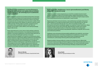 Marcin Wcisło
user experience coordinator, Grupa Me & My Friends
Czy klienci mają świadomość, że strona firmowa to
narzędzie wizerunkowe oraz spójny element działań
marketingowych? Jak zmieniają się ich oczekiwania
w tym względzie?
Rośnie świadomość, jak istotne jest posiadanie funkcjonalnej i intuicyjnej
witryny internetowej. Zwiększa się też zapotrzebowanie na profesjonalne
doradztwo w tym zakresie. Nie bez znaczenia jest tu fakt, że coraz więcej
osób dociera do ofert firmowych przez strony internetowe i mobilne. W tych
kanałach konkurencja jest duża, dlatego user experience może być cennym
źródłem przewagi. Pozwala zwiększać sprzedaż, uwypuklać korzystne
wizerunkowo cechy czy podkreślać osobowość marki. Warto też
pamiętać, że UX to jakość, a polscy odbiorcy coraz częściej przywiązują
wagę nie tylko do ceny.
Rośnie zapotrzebowanie na strony, które nie tylko spełniają oczekiwania
użytkowników, ale też cele biznesowe. Coraz większe jest zainteresowanie
udziałem w warsztatach projektowych czy zlecaniem badań takich jak: eye
lub mouse tracking. Nie tylko daje to pewność, że strona jest
zoptymalizowana pod względem user experience, ale też pozwala uniknąć
kosztów związanych z poprawianiem błędów projektowych spowodowanych
niepełną znajomością odbiorców. Witryna firmowa zaczyna mieć realny
wpływ na funkcjonowanie rynkowe przedsiębiorstwa, a nie tylko być
dodatkiem do działań marketingowych. Część klientów decyduje się też na
stałą współpracę nad serwisem. Badając funkcjonowanie witryny czy
analizując statystyki można weryfikować działanie strony i błyskawicznie
reagować na zmieniające się trendy czy potrzeby - udoskonalając serwis.
Anna Roth
head of UX, Agencja Interaktywna Crafton
Duża typografia i dedykowane, mocno spersonalizowane pod klienta,
infografiki - to obecnie trendy
Ostatnio zauważam, iż osoby zaangażowane po stronie firm w projekty tworzenia nowych
serwisów internetowych stają się coraz bardziej świadome. Mają już doświadczenie w kreacji
nowego serwisu lub chętniej poszerzają swoją wiedzę. W rezultacie wymagania stają się wyższe,
a potrzeby bardziej dostosowane do użytkowników i nowych trendów.
Responsive web design nie jest już nowością, a wręcz podstawowym wymogiem. Nowoczesne
układy kafelkowe czy one page wywierają wrażenie, ale już nie takie jak jeszcze rok, dwa lata
temu... Internet prezentuje wiele tego typu stron, zatem nie wywołują one efektu „wow”.
Rozwiązaniem jest łączenie atrakcyjnego wyglądu z user experience i testami użyteczności. Wtedy
kreujemy intuicyjne serwisy, które zachwycają. Wśród aktualnych trendów warto wyróżnić
nastawienie na komunikację wizualną. Im mniej tekstu, tym lepiej. Coraz częściej oprócz
standardowych grafik wykorzystujemy dużą typografię i dedykowane infografiki, które są mocno
spersonalizowane pod klienta.
Projektując serwisy internetowe dominuje podejście aplikacyjne oraz mobile first. Już od strony
głównej przeważa prostota i minimalizm. Szczególnie jest to uwydatnione w serwisach, które
odchodzą od standardowej nawigacji. Można zaobserwować nawigacje pionowe lub
minimalistyczne, wykorzystujące elementy graficzne jako przejście do menu.
Nietypowe podejście interesuje odbiorców i zachęca ich do eksploracji treści. Właśnie efekt
zaskoczenia może być przewagą nad konkurencyjnymi serwisami, która przechyli szalę sukcesu na
naszą stronę. Jednocześnie nadal popularny jest flat design. Choć swoich zwolenników zaczyna
również mieć jego kontynuacja, czyli material design odchodzący od spłaszczonych grafik.
Raporty interaktywnie.com - Projektowanie stron WWW 58
 