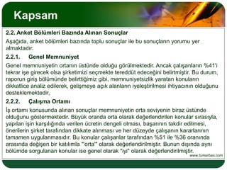 Sade bir dil kullanın.İfade Şekli2 FikirÇalışan Memnuniyeti Anketi sonuçları motivasyonun düşük olduğunu göstermiştir. Motivasyonu artırmak için almamız gereken önlemleri belirlemeden önce üst yönetimin görüşünü almamız faydalı olacaktır.