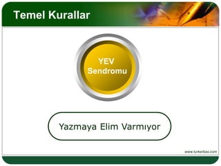 Temel KurallarYEV SendromuYazmaya Elim Varmıyor