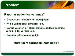 Örnek OlaySizce bu rapor yöneticilerin ilgisini çeker mi?