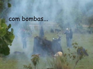 com bombas...  