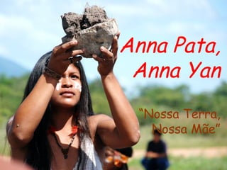 Anna Pata, Anna Yan “Nossa Terra, Nossa Mãe” 