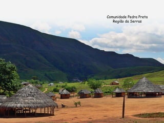 Comunidade Pedra Preta Região da Serras 