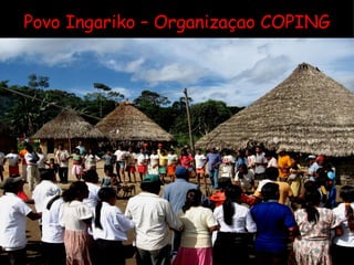 Povo Ingariko – Organizaçao COPING 