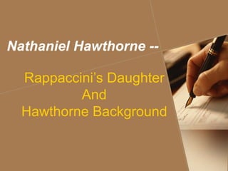 Nathaniel Hawthorne -- Rappaccini’s Daughter And Hawthorne Background 