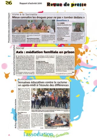36 Rapport d’activité 2010
Actionéducativecontreleracisme
axis,partenariatfortdanslamédiation
Preventiondesconduitesàrisques
Revue de presse
l’associationVivre à la Serinette
 