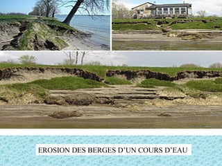 EROSION DES BERGES D’UN COURS D’EAU
 