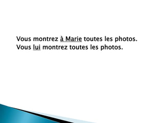 Vousmontrezà Marietoutes les photos.Vousluimontreztoutes les photos.