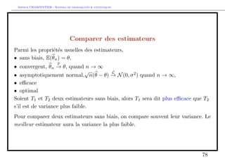 Arthur CHARPENTIER - Rappels de probabilites  statistiques 
Resumons les principaux tests usuels 
Considerons un test d'egalite de moyenne sur un echantillon 
8 
: 
H0 :  = 0 
H0 : 0 
La statistique de test est 
T = 
p 
n 
x  0 
s 
ou s2 = 
1 
n  1 
Xn 
i=1 
(xi  x)2; 
qui veri 