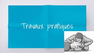 Travaux pratiques
 