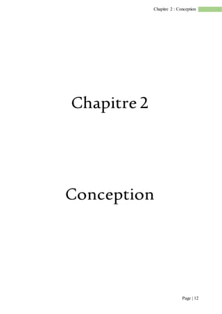 Page | 12
Chapitre 2 : Conception
Chapitre 2
Conception
 
