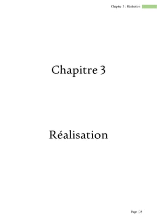Page | 35
Chapitre 3 : Réalisation
Chapitre 3
Réalisation
 