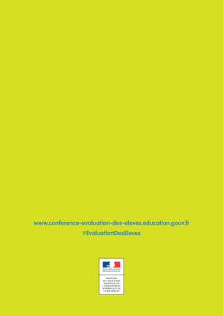 MINISTÈRE
DE L’ÉDUCATION
NATIONALE, DE
L’ENSEIGNEMENT
SUPÉRIEUR ET DE
LA RECHERCHE
www.conference-evaluation-des-eleves.education.gouv.fr
#EvaluationDesEleves
 