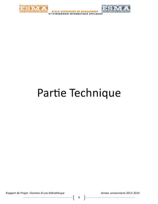 Rapport de Projet –Gestion d’une bibliothèque Année universitaire 2013-2014
8
Partie Technique
 