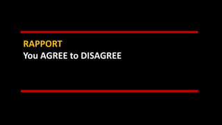 RAPPORT
You AGREE to DISAGREE
 