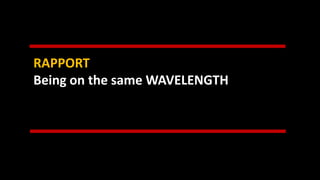 RAPPORT
Being on the same WAVELENGTH
 