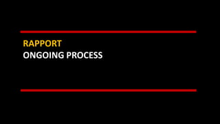 RAPPORT
ONGOING PROCESS
 
