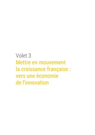 Volet 3
Mettre en mouvement
la croissance française :
vers une économie
de l'innovation
 