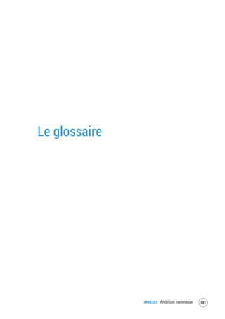 ANNEXES Ambition numérique 383
Le glossaire
 