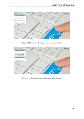 CHAPITRE 4. RÉALISATION
FIGURE 4.5 – Interface de l’espace du responsable d’achat
FIGURE 4.6 – Interface de l’espace du responsable de stock
39
 