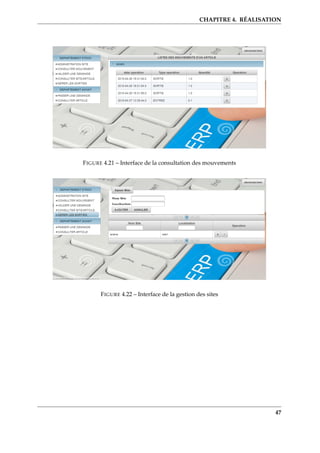 CHAPITRE 4. RÉALISATION
FIGURE 4.21 – Interface de la consultation des mouvements
FIGURE 4.22 – Interface de la gestion des sites
47
 