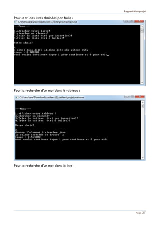 Rapport Mini-projet
Page 27
Pour le tri des listes chainées par bulle :
Pour la recherche d’un mot dans le tableau :
Pour la recherche d’un mot dans la liste
 