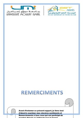 1Avant d’entamer ce présent rapport, je tiens tout
d’abord à exprimer mes sincères sentiments et
Remerciements à tous ceux qui ont participé de
 