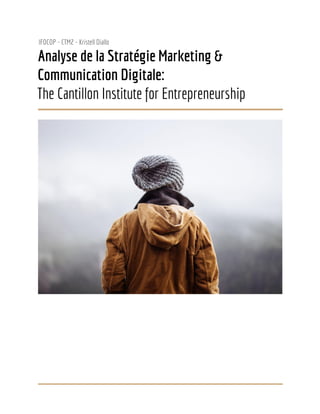 IFOCOP - CTM2 - Kristell Diallo
Analyse de la Stratégie Marketing &
Communication Digitale:
The Cantillon Institute for Entrepreneurship
 
