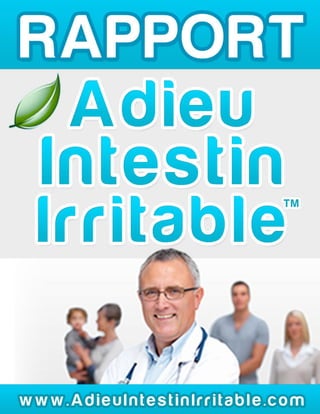 Rapport Adieu Intestin Irritable
Adieu Intestin Irritable™ | 1
 