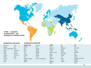 5.
En 2008, 746 organisations
de producteurs dans 59 pays
bénéficiaient de la certification Fairtrade.
AMERIQUE LATINE
Arg...