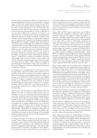 Rapport de gestion du Conseil d’administration
Rapport social, environnemental et sociétal

soutien scolaire assuré par les salariés et le financement de
matériel pédagogique. De même, à travers l’opération « Hand in
Hand for Haiti » mise en place après le séisme de janvier 2010,
DFS a participé à la reconstruction d’un complexe scolaire pour
les enfants les plus démunis de la cité de Saint-Marc. En
Amérique du Sud, Moët Hennessy participe au Brésil à des
actions d’insertion professionnelle de jeunes en difficulté ou
issus de milieux défavorisés et propose, en Argentine, en
partenariat avec des organismes de formation, des programmes
d’éducation destinés aux familles des salariés. Au Brésil, Louis
Vuitton, à travers son partenariat avec Spectaculu, sponsorise
pour la troisième année consécutive une formation annuelle en
photographie d’une vingtaine d’étudiants défavorisés de Rio de
Janeiro permettant de développer des qualifications culturelles
et professionnelles. En Inde, Moët Hennessy soutient le travail
d’Aseema, une association qui travaille à la promotion de
l’éducation pour les enfants démunis de Mumbaï. En 2010,
Louis Vuitton et SOS Villages d’Enfants ont scellé un
partenariat mondial d’une durée de 5 ans avec pour mission de
développer un programme intitulé « Partnership for Children’s
Futures ». L’objectif de ce projet est d’améliorer le futur des
enfants défavorisés à travers le monde, un futur basé sur la
sécurité, l’éducation et l’apprentissage. Ce partenariat fait appel
aux valeurs de Louis Vuitton. Ainsi, la Maison accompagne le
développement de programmes scolaires pour les enfants en
Chine, aux Philippines, au Vietnam, en République Dominicaine
et également en Europe.
La solidarité avec les populations s’est manifestée lorsque
l’ouragan Sandy a durement touché les côtes américaines, et en
particulier New York et sa région. De nombreux salariés et
clients ont été affectés, parfois tragiquement, par sa violence. Le
Groupe et ses Maisons ont fourni un soutien aux employés
victimes de l’ouragan, accompagné de financement dans les cas
les plus graves. Ensemble, ils ont aussi contribué au soutien
des organisations de secours pour les sinistrés pour un montant
total d’un million de dollars US, en particulier au profit de la
Croix-Rouge américaine et du « Mayor’s Fund to Advance
New York City ».
Dans les pays où il est présent, le groupe Christian Dior met
également en place de nombreux partenariats et tisse de
multiples liens avec des institutions éducatives locales pour
mieux faire connaître les métiers du Groupe. Ces partenariats se
concrétisent souvent par des bourses d’études et le financement
d’écoles de mode et de maroquinerie. LVMH a noué au fil des
années de solides liens avec l’Institut français de la Mode, pour
la formation de ses propres collaborateurs et le recrutement
d’étudiants issus de l’Institut, dont la double formation est
appréciée. LVMH est également un partenaire privilégié du
réseau CEMS - Global Alliance in Management Education, qui
participe à de nombreuses actions auprès de ses étudiants issus
des meilleures universités de plus de vingt pays. Les principales
sociétés participent plusieurs fois par an à des présentations sur
les campus de ces universités.
Le Groupe développe des moyens et des partenariats pour
soutenir l’accès à l’emploi des plus défavorisés. En France, de
nombreuses actions en faveur de l’insertion professionnelle sont
entreprises afin de permettre à tout collaborateur de devenir
acteur de l’engagement sociétal du Groupe. Ainsi, dans le cadre
du partenariat avec l’association « Nos Quartiers ont des Talents »,
une centaine de cadres expérimentés ont parrainé plus de

150 jeunes diplômés issus de quartiers défavorisés. Dans le
cadre de partenariats avec des communes situées dans des
territoires défavorisés, des présentations des métiers de l’entreprise
sont menées à destination des collégiens de ces villes, participant
ainsi à l’orientation des jeunes, condition d’une insertion
professionnelle réussie.
Depuis 2010, LVMH a noué un partenariat avec la ville de
Montfermeil, ville cosmopolite et volontariste située en banlieue
parisienne. Porté par une ambition commune d’excellence, ce
partenariat contribue à faciliter la promotion sociale des jeunes
issus de quartiers défavorisés, au travers de l’accueil de stagiaires
et de seniors. Dans ce cadre, la ville bénéficie également de
l’appui du Groupe pour faire connaître la richesse de ses cultures
et le talent de ses habitants qui s’expriment lors du défilé
« Cultures et création ». Grâce à LVMH, la lauréate du défilé a
ainsi pu exposer ses créations à l’occasion de l’édition 2012 de
l’« Ethical Fashion Show » au Carrousel du Louvre à Paris. Toute
une palette d’actions est déployée au profit des jeunes : stages
offerts aux collégiens, visites des Maisons du Groupe, préparation
des élèves du lycée professionnel, soutien dans la recherche
d’emploi. Ce partenariat a valu au groupe LVMH de recevoir, le
18 décembre 2012 à Paris, le Trophée national de l’entreprise
citoyenne des mains du ministre français de la Ville, François
Lamy, en présence du Président du Sénat, Jean-Pierre Bel.
Dans le même esprit, pour la troisième année consécutive,
Parfums Christian Dior a accompagné des personnes bénéficiaires
des minima sociaux dans le retour à la vie professionnelle. Ce
programme, réalisé en partenariat avec l’association PARE
(Programme d’accompagnement de retour vers l’emploi), permet
à des personnes éloignées du marché du travail de bénéficier d’un
contrat de professionnalisation au sein de l’unité de production
de Saint-Jean de Braye, concrétisé par l’obtention d’un diplôme
professionnel. Vingt personnes ont pu être embauchées par
cette voie depuis le lancement de l’opération. L’impact positif
sur le territoire de la politique de l’emploi du site est reconnu
par ses parties prenantes. Elles lui ont décerné un trophée de
l’entreprise du Loiret, remis le 25 octobre dernier à Orléans.
Toujours avec l’objectif de favoriser l’accès à l’entreprise sur le
seul critère de la compétence et de l’engagement, LVMH adhère
et participe au « Réseau national des entreprises pour l’égalité
des chances dans l’Éducation ». Cette association favorise les
interventions d’entreprises dans des établissements situés en zones
sensibles et accueille des stagiaires issus de leurs écoles et collèges.
Afin de favoriser l’intégration et l’insertion des jeunes par les
études, quels que soient leur milieu ou leur origine, LVMH
soutient l’opération « Conventions d’éducation prioritaires » de
Sciences Po en accordant des bourses d’études et en permettant
à des jeunes issus de cette filière d’être parrainés par des
managers. De même, Hennessy finance des bourses d’études
pour les étudiants afro-américains aux États-Unis.
Enfin, signataire de la Charte de l’apprentissage, le Groupe a
fortement développé l’apprentissage qui permet à des jeunes
d’accéder plus facilement aux diplômes. Plus de 700 collaborateurs
ont été accueillis en contrat d’alternance au cours de l’exercice
en France. La majeure partie des personnes en contrat de
professionnalisation sont en emploi durable à l’issue de celui-ci.
Au 30 avril 2013, on dénombrait près de 860 jeunes en contrat
d’apprentissage ou de professionnalisation dans l’ensemble des
sociétés françaises.
Rapport annuel au 30 juin 2013

65

 