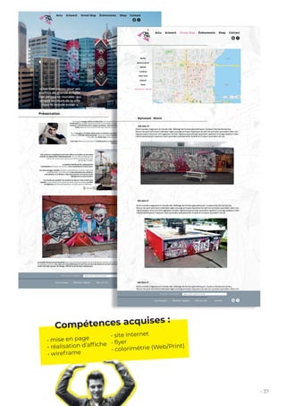 - 37
Compétences acquises :
• mise en page
• réalisation d’affiche
• wireframe
• site internet
• flyer
• colorimétrie (Web...