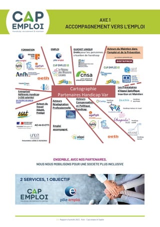 23 / Rapport d’activité 2021 / Avie - Cap emploi et Saphir
ENSEMBLE, AVEC NOS PARTENAIRES,
NOUS NOUS MOBILISONS POUR UNE SOCIETE PLUS INCLUSIVE
AXE 1
ACCOMPAGNEMENT VERS L’EMPLOI
 