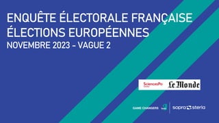 ENQUÊTE ÉLECTORALE FRANÇAISE
ÉLECTIONS EUROPÉENNES
NOVEMBRE 2023 - VAGUE 2
 