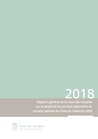 a
2018Rapport général de la Cour des comptes
sur le projet de loi portant règlement du
compte général de l’Etat de l’exercice 2018
 