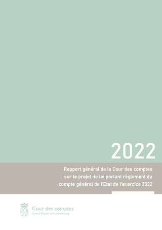 a
2022
Rapport général de la Cour des comptes
sur le projet de loi portant règlement du
compte général de l’Etat de l’exercice 2022
 