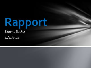 Rapport
Simone Becker
17/11/2013

 