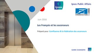 1
Préparé pour
Les Français et les ascenseurs
Comfluence & la Fédération des ascenseurs
Juin 2016
 