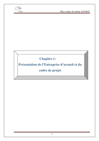 Mise en place de système KANBAN
2
Chapitre 1:
Présentation de l’Entreprise d’accueil et du
cadre de projet
 