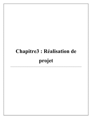 Chapitre3 : Réalisation de
projet
 