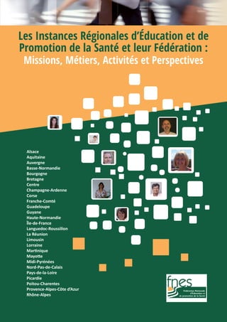 Les Instances Régionales d’Éducation et de
Promotion de la Santé et leur Fédération :
Missions, Métiers, Activités et Perspectives
 
