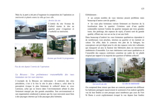 125
Mais là, le parti a été pris d’organiser la composition de l’opération en
intériorité et plutôt contre la ville qu’avec elle
Arrière du site
L’entrée du site Avenue de
Corbeil tourne le dos au
quartier pour s’organiser et
s’embellir en intériorité.
Avenue qui borde le programme
Vue du site depuis l’entrée de l’opération
La Bécasse : Une prééminence vraisemblable des vues
lointaines sur les vues internes
L’exemple de la Bécasse est intéressant. A contrario des sites
précédents, c’est à la fois le site le plus « dense », celui dont la
perception évoque le plus fortement le collectif dense et, avec
Larousse, celui qui se trouve dans l’environnement urbain le plus
fortement marqué par des grands ensembles. Son environnement et
son organisation conduisent à penser que les vues renvoient aussi bien
à des paysages internes qu’à des paysages plus lointains.
Globalement :
¾ un certain nombre de vues internes posent problème mais
beaucoup d’autres sont de qualité ;
¾ les vues plus lointaines varient fortement en fonction de la
localisation dans le quartier. Certaines sont d’une qualité
contestable (surtout l’entrée du quartier marquée par trois grandes
tours, des parkings, des espaces de rejet), d’autres sont de grande
qualité, offrant une vue sur un lac et sur une forêt.
Dans beaucoup d’endroit les vues lointaines qualitatives répondent à
de nombreuses vues proches, internes au quartier et les mettent en
valeur. En effet, dans le contexte très plat de la Sologne, les
concepteurs ont privilégié pour le site des espaces verts très vallonnés
qui masquent un peu la hauteur des bâtiments dans un mouvement
ondulatoire d’ensemble. Les rues intérieures sont assez qualitatives et
l’ensemble des espaces extérieurs constitue un cadre de vie plutôt
original par rapport à la majorité des quartiers d’habitat collectif.
Les accès au site Le site en intériorité
On comprend donc mieux que dans un contexte pourtant très différent
les habitants partagent massivement le sentiment d’un endroit agréable
vue de leur fenêtre et sont presque aussi nombreux que ceux de Vert
St Denis à avoir explicitement évoqué la vue depuis leur fenêtre
 