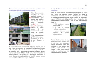 127
Larousse, des vues proches plus ou moins appréciées mais
écrasées par celles de l’environnement lointain
Ainsi, l’environnement
immédiat est assez
qualitatif comparé à
l’environnement plus
lointain dans lequel le
site s’inscrit, mais qui
parait néanmoins
proche.
Les caractéristiques
urbaines et surtout
sociales de cet
environnement consti-
tuent un véritable
problème pour le site.
D’une certaine manière
qu’ils le voient ou pas,
les habitants ont du mal
à s’en abstraire, à
l’oublier.
Ils se sentent également fragilisés par le différentiel de qualité entre le
site et son environnement au sein duquel on l’appelle désormais
« Beverley Hills ». Le poids de l’environnement est perceptible dans
le différentiel entre le taux de ceux qui trouvent l’apparence de leur
site vraiment agréable (80%) et celui de ceux qui trouvent que de leur
fenêtre l’endroit à l’air agréable (50%). Par ailleurs, pratiquement la
moitié des interviewés a évoqué les vues depuis le logement comme
une source d’insatisfaction par rapport à l’habitat.
Le Touch : l’écho entre des vues lointaines et proches peu
appréciées.
Enfin, au Touch, moins de 20% des ménages ont exprimé que vu de
leur fenêtre, ils trouvaient l’endroit agréable. La moitié a
explicitement évoqué la vue depuis la fenêtre comme un motif
d’insatisfaction dans son rapport à l’habitat. Ces taux qui dénotent un
rapport difficile au site déjà perceptible dans la composition des
modes d’habiter, viennent s’ajouter à ceux que nous avons examinés
jusqu’ici :
¾ 38% seulement trouvent
leur site « beau » ;
¾ les 2/3 le trouvent
« uniforme, tout pareil » ;
¾ la moitié seulement trouve
l’apparence du quartier
vraiment agréable.
Comme l’analyse socio urbaine,
l’a montré, les vues internes dans
le site sont très contrastées.
Malgré des espaces verts plus
nombreux et des jardins plus
visibles, il est probable que,
comme à Terra Nova, cela ne
suffise pas à atténuer une très
forte minéralité de l’opération.
 