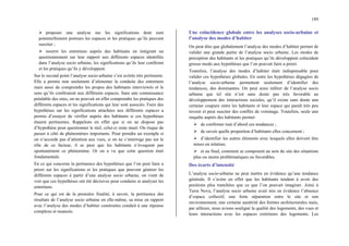 189
¾ proposer une analyse sur les significations dont sont
potentiellement porteurs les espaces et les pratiques qu’ils peuvent
susciter ;
¾ nourrir les entretiens auprès des habitants en intégrant un
questionnement sur leur rapport aux différents espaces identifiés
dans l’analyse socio urbaine, les significations qu’ils leur confèrent
et les pratiques qu’ils y développent.
Sur le second point l’analyse socio-urbaine s’est avérée très pertinente.
Elle a permis non seulement d’alimenter la conduite des entretiens
mais aussi de comprendre les propos des habitants interviewés et le
sens qu’ils conféraient aux différents espaces. Sans une connaissance
préalable des sites, on ne pouvait en effet comprendre les pratiques des
différents espaces et les significations qui leur sont associés. Faire des
hypothèses sur les significations attachées aux différents espaces a
permis d’essayer de vérifier auprès des habitants si ces hypothèses
étaient pertinentes. Rappelons en effet que si on ne dispose pas
d’hypothèse pour questionner le réel, celui-ci reste muet. On risque de
passer à côté de phénomènes importants. Pour prendre un exemple si
on n’accorde pas d’attention aux vues, si on ne s’interroge pas sur le
rôle de ce facteur, il se peut que les habitants n’évoquent pas
spontanément ce phénomène. Or on a vu que cette question était
fondamentale.
En ce qui concerne la pertinence des hypothèses que l’on peut faire a
priori sur les significations et les pratiques que peuvent générer les
différents espaces à partir d’une analyse socio urbaine, on vient de
voir que ces hypothèses ont été décisives pour conduire et analyser les
entretiens.
Pour ce qui est de la première finalité, à savoir, la pertinence des
résultats de l’analyse socio urbaine en elle-même, sa mise en rapport
avec l’analyse des modes d’habiter construites conduit à une réponse
complexe et nuancée.
Une coïncidence globale entre les analyses socio-urbaine et
l’analyse des modes d’habiter
On peut dire que globalement l’analyse des modes d’habiter permet de
valider une grande partie de l’analyse socio urbaine. Les modes de
perception des habitants et les pratiques qu’ils développent coïncident
grosso modo aux hypothèses que l’on pouvait faire a priori.
Toutefois, l’analyse des modes d’habiter était indispensable pour
valider ces hypothèses globales. En outre les hypothèses dégagées de
l’analyse socio-urbaine permettent seulement d’identifier des
tendances, des dominantes. On peut ainsi inférer de l’analyse socio
urbaine que tel site n’est sans doute pas très favorable au
développement des interactions sociales, qu’il existe sans doute une
certaine coupure entre les habitants et leur espace qui paraît très peu
investi et peut susciter des conflits de voisinage. Toutefois, seule une
enquête auprès des habitants permet
¾ de confirmer tout d’abord ces tendances ;
¾ de savoir quelle proportion d’habitants elles concernent ;
¾ d’identifier les autres éléments avec lesquels elles doivent être
mises en relation;
¾ et au final, comment se composent au sein du site des situations
plus ou moins problématiques ou favorables.
Des écarts d’intensité
L’analyse socio-urbaine ne peut mettre en évidence qu’une tendance
générale. Il s’avère en effet que les habitants tendent à avoir des
positions plus tranchées que ce que l’on pouvait imaginer. Ainsi à
Terra Nova, l’analyse socio urbaine avait mis en évidence l’absence
d’espace collectif, une forte séparation entre le site et son
environnement, une certaine austérité des formes architecturales mais,
par ailleurs, nous avions souligné la qualité des logements, des vues et
leurs interactions avec les espaces extérieurs des logements. Les
 