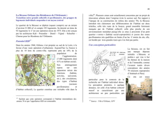 48
La Bécasse Orléans (les Résidences de l’Orléanais) :
Transition entre grands collectifs et pavillonnaire, des grappes de
logements individuels suspendus à un noyau central
Le quartier de la Bécasse se déploie (square compris) sur un terrain
d’environ 21 000 m² et compte 192 logements. Sa densité est donc de
92 logements/ h. C’est une opération mixte de 1975. Elle a été conçue
par les architectes Kalt - Pouradier – Duteil – Vignal – Schoeller –
Charras pour les Résidence de l’Orléanais.
Potentiel HID47
Dans les années 1960, Orléans s’est projetée au sud de la Loire, à la
faveur d’une vaste opération d’urbanisme. Aujourd’hui La Source à
plus de 10 kms du centre-ville, représente près de 10% de la
population de
l’agglomération.
(7.400 logements dont
61% en habitat social).
Son aménagement
repose sur une
séparation stricte des
fonctions (habitat,
activités, université,
etc.), des circulations,
des types d’habitat
(secteurs
pavillonnaires et
d’habitat collectif), Le quartier constitue une véritable ville dans la
47
Sachant que cette opération correspond à l’habitat intermédiaire des
années 70 et que l’appellation HID est contestable.
ville)48
. Plusieurs zones sont actuellement concernées par un projet de
rénovation urbaine dont l’emprise évite le secteur sud. Par rapport à
l’époque de sa construction (le milieu des années 70), la Bécasse
introduit très clairement une différenciation de l’habitat sur deux
échelles, celle très vaste de la Source, grand ensemble fortement
marquée par de l’habitat collectif, celle plus proche de son
environnement immédiat puisqu’elle se situe à proximité d’un petit
quartier « mixte » (habitat social-copropriétés) et jouxte des zones
pavillonnaires très qualifiées en limite d’un lac. L’entrée du site, elle,
est bordée par trois grandes tours qui n’en font pas partie.
Une conception particulière
La bécasse, est en fait
une marque déposée
intitulée « Maisons et
jardins » qui vise à lier
les thèmes de la maison
et de l’immeuble, comme
l’avaient tentés divers
concepteurs des années
70 (maisons superposées
d’Andrault et Para).
Ce site est assez
particulier pour le contexte de la
recherche sur l’habitat individuel dense.
La perception première, à quelque
distance, est celle d’un habitat collectif
massif se caractérisant par une
architecture un peu particulière qui
48
Source : Ville d’Orléans, GPV
 